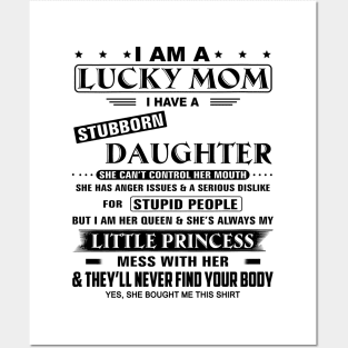 I Am A Lucky Mom I Have A Stubborn Daughter Funny Mother's Day Shirt Posters and Art